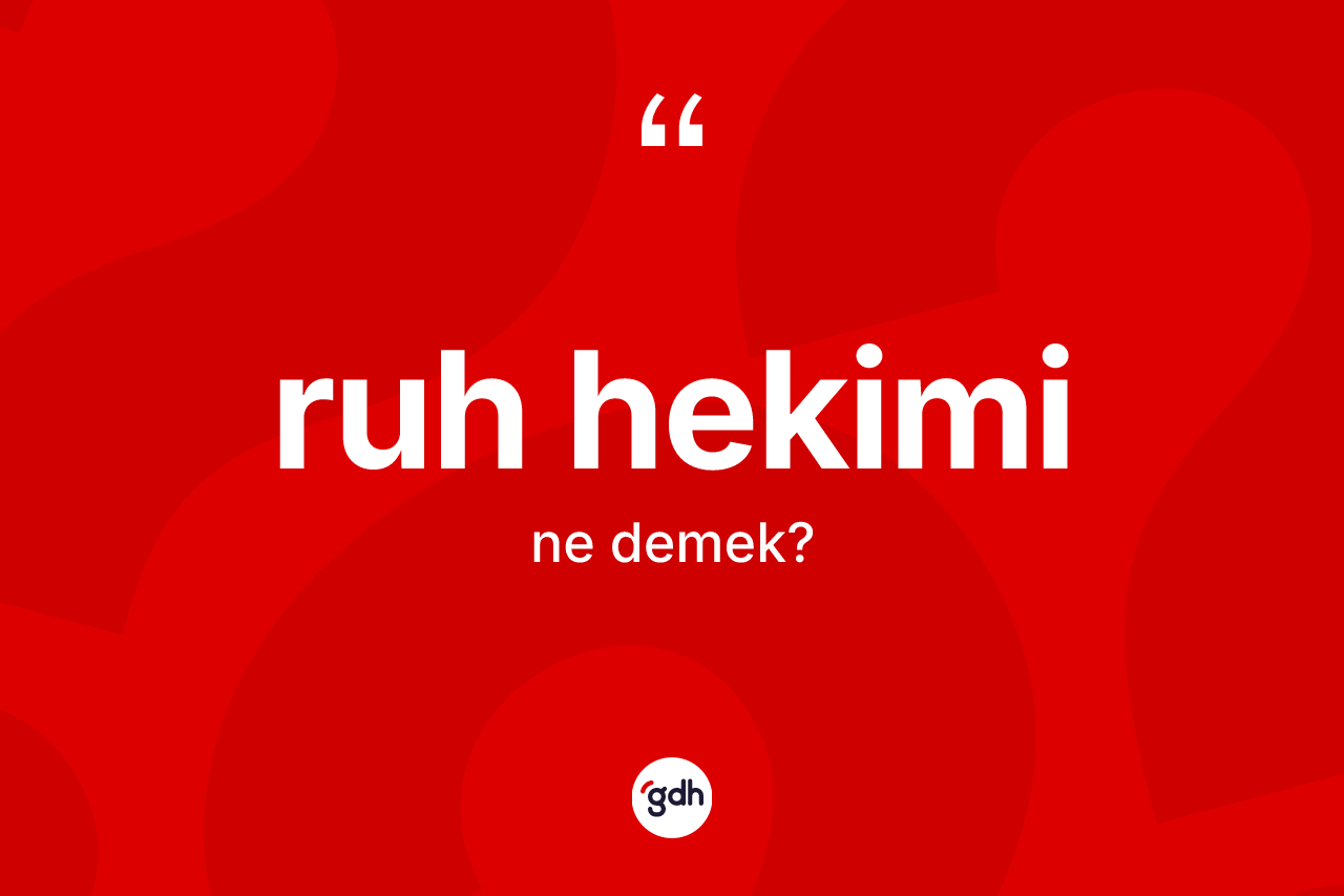 Ruh hekimi kelimesinin tanımı nedir?