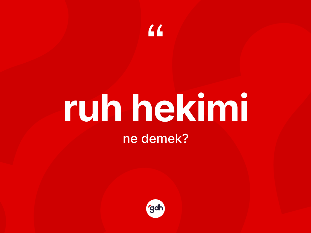 Ruh hekimi kelimesinin tanımı nedir? Ruh hekiminin sözlükteki anlamı nedir?