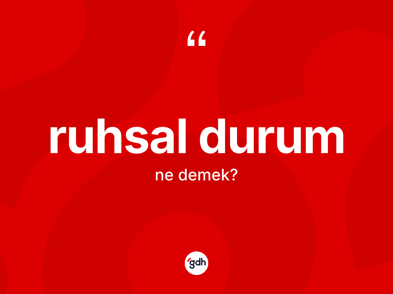 Ruhsal durum ne anlama gelir? Ruhsal durumun TDK'ya göre anlamı nedir?