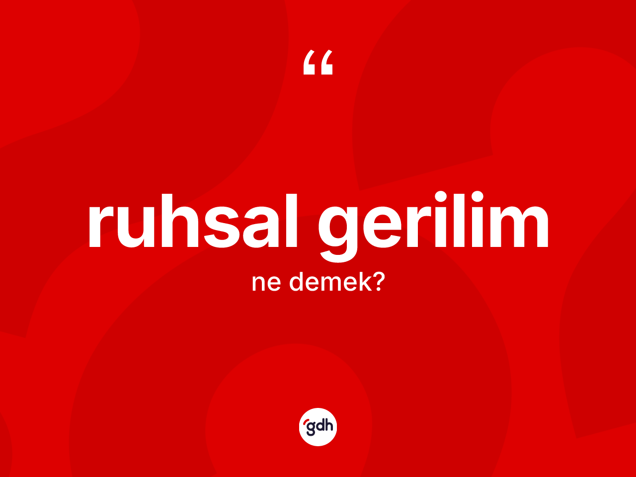 Ruhsal gerilim kelimesi ne demek? Ruhsal gerilim kelimesinin TDK anlamı nedir?