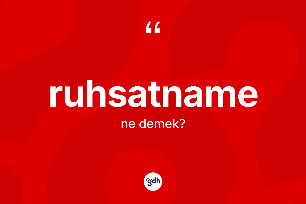 Ruhsatname ne demek? Ruhsatname kelimesinin kaç farklı anlamı var?