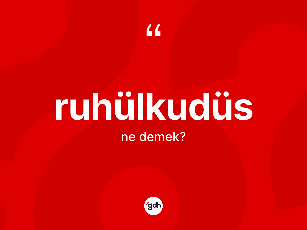 Ruhülkudüs kelimesi ne demek? Ruhülkudüs kelimesinin özellikleri nelerdir?