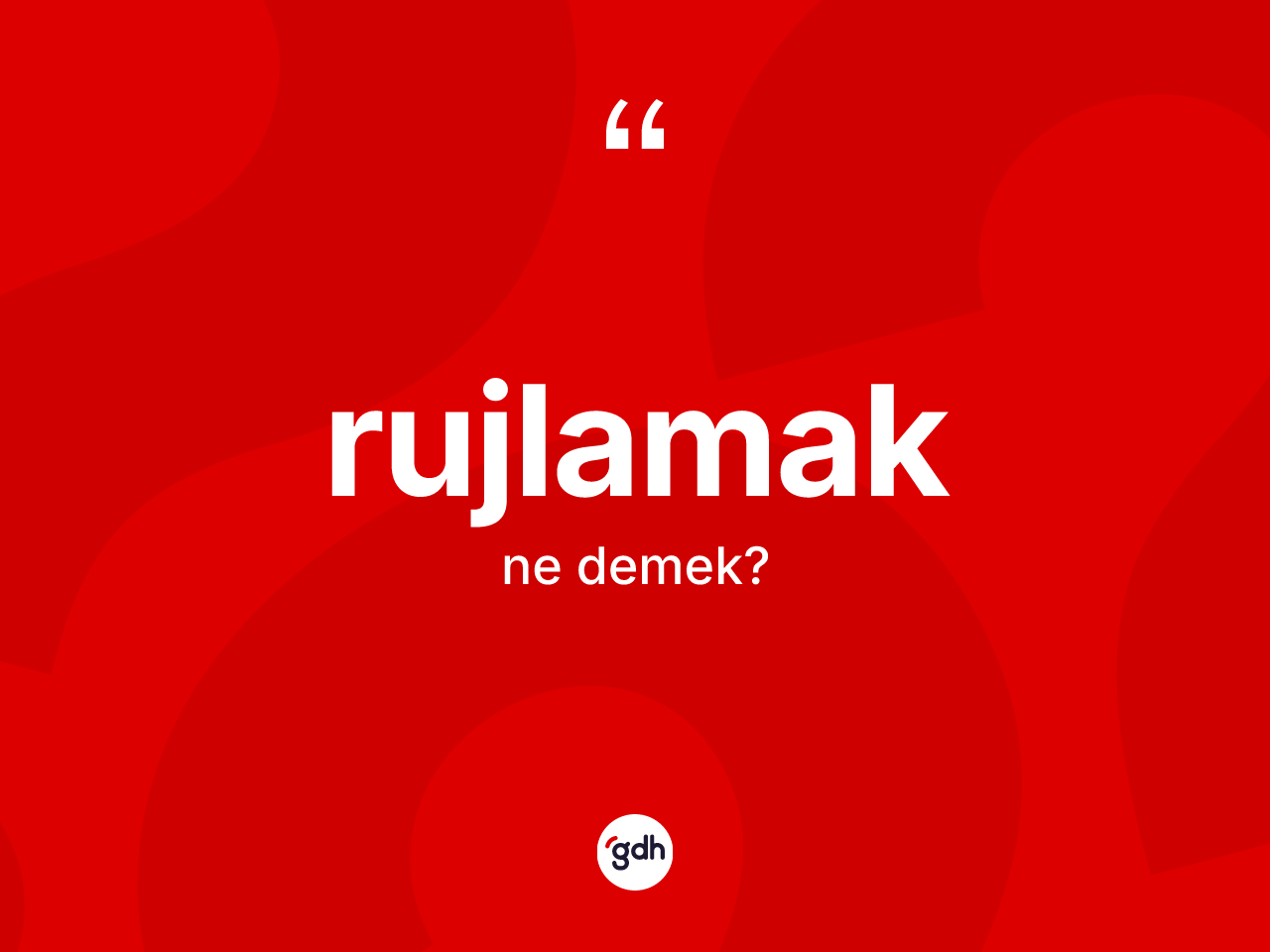 Rujlamak kelimesinin tanımı nedir? Rujlamak kelimesinin kaç farklı anlamı var?