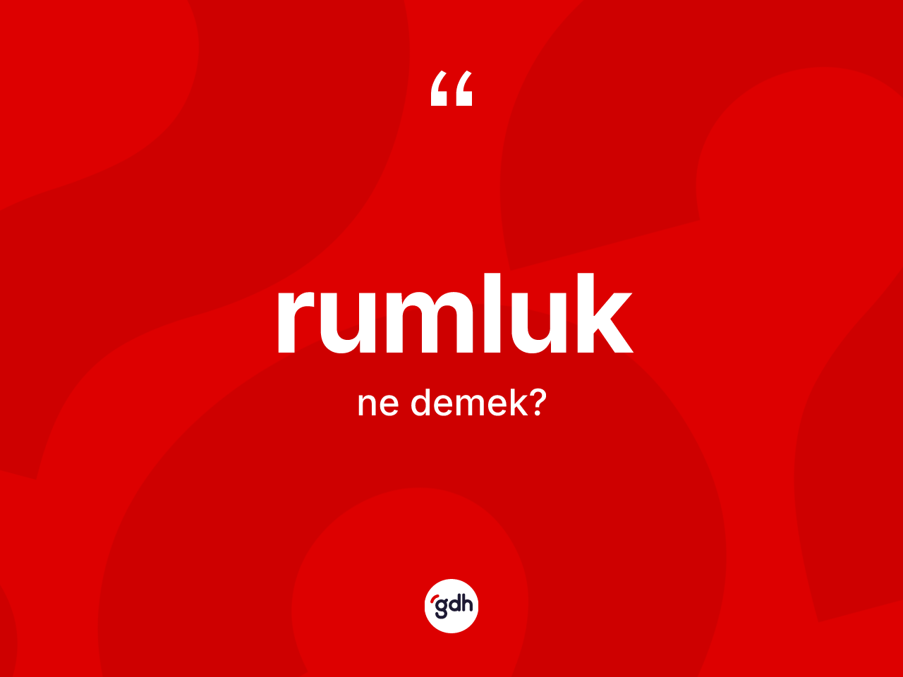 Rumluk kelimesinin anlamı nedir? Rumluk kelimesinin TDK'ya göre açıklaması nedir?