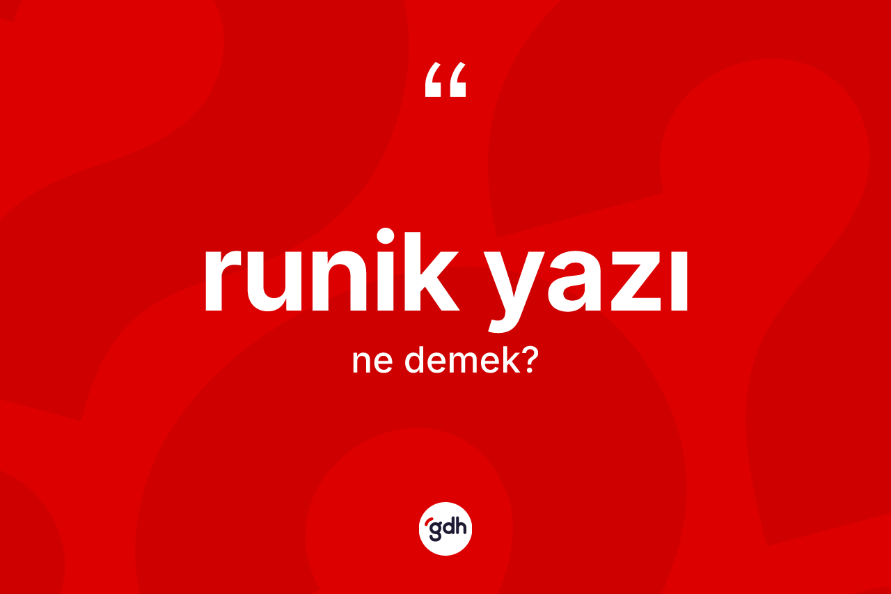 Runik yazı kelimesinin anlamı nedir?