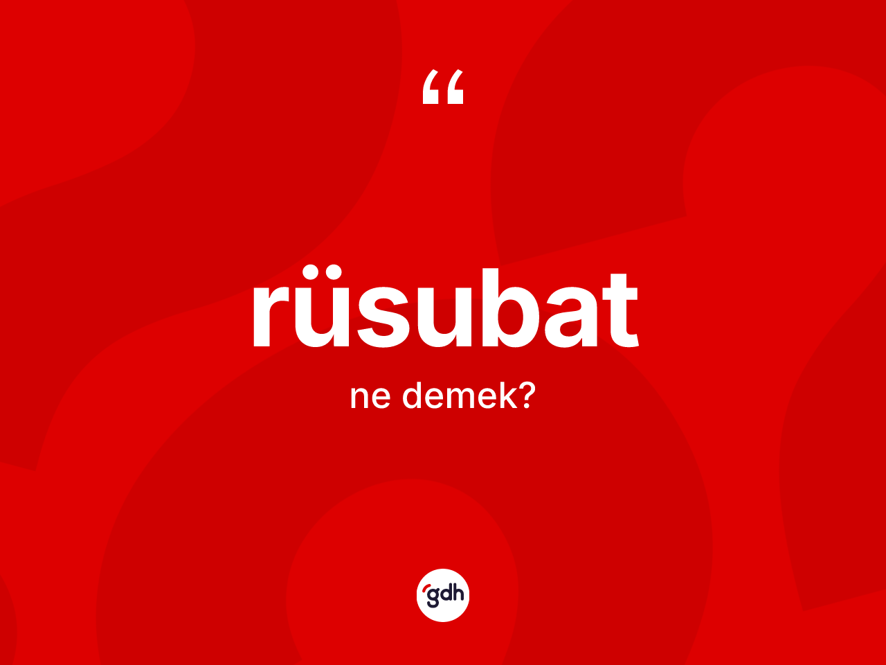 Rüsubat kelimesinin tanımı nedir? Rüsubat kelimesinin TDK'ya göre açıklaması nedir?