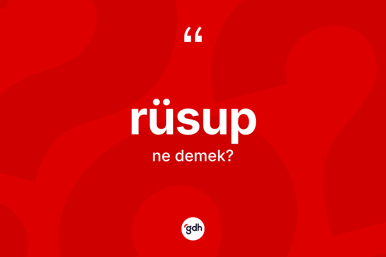 Rüsup ne demek?
