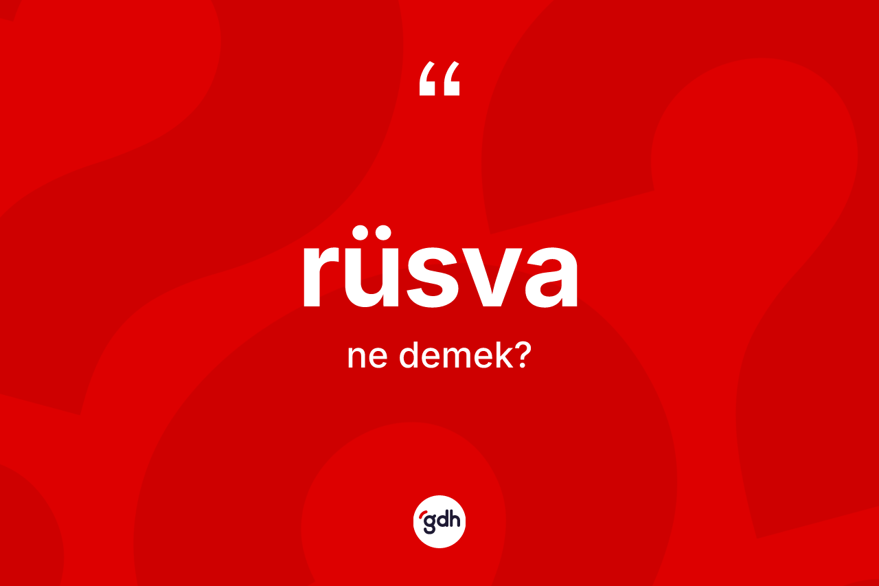 Rüsva ne anlama gelir? Rüsva kelimesinin TDK anlamı nedir?