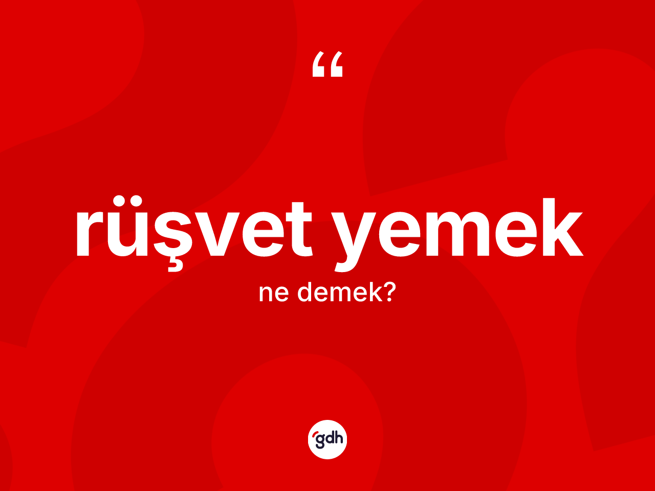 Rüşvet yemek ne anlama gelir? Rüşvet yemek ifadesi hangi durumlarda kullanılır