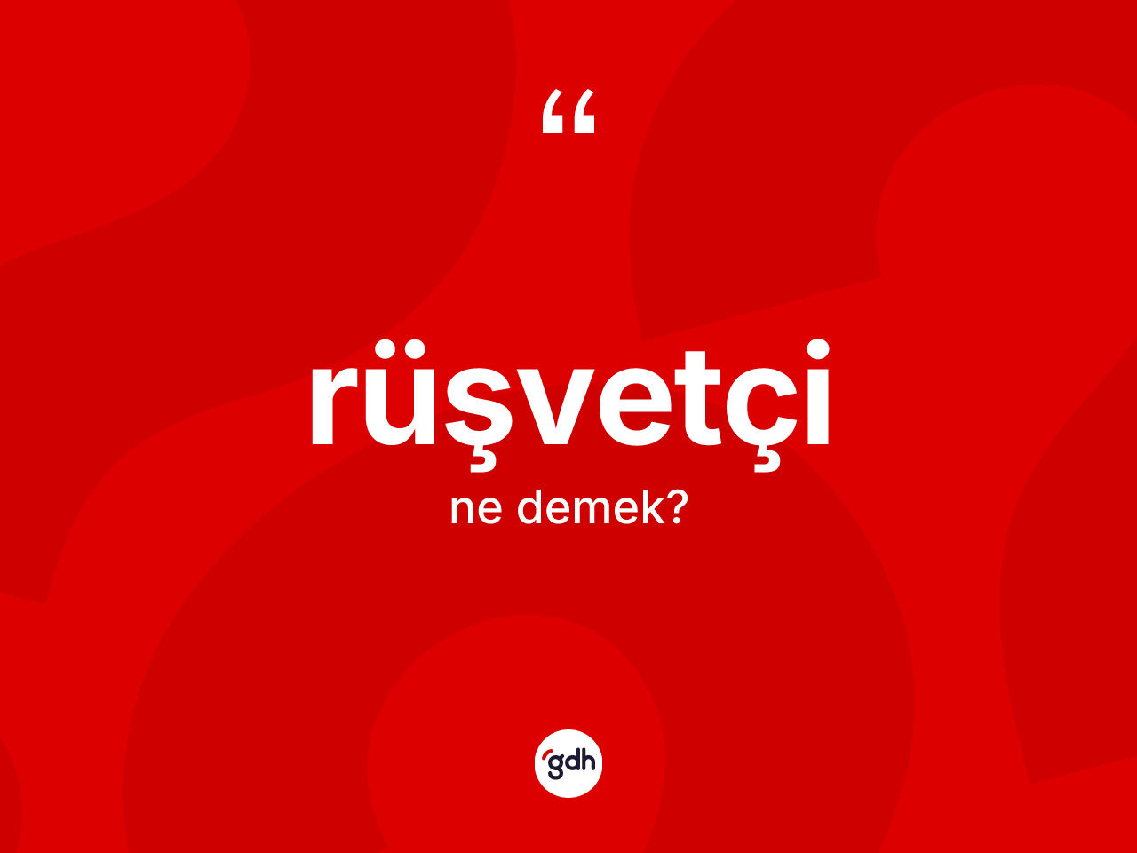 Rüşvetçi ne anlama gelir? Rüşvetçi kelimesinin özellikleri nelerdir?
