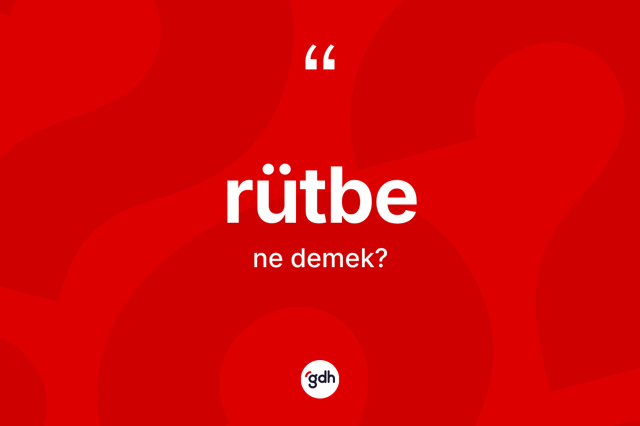 Rütbe kelimesinin sözlükteki tanımı nedir?