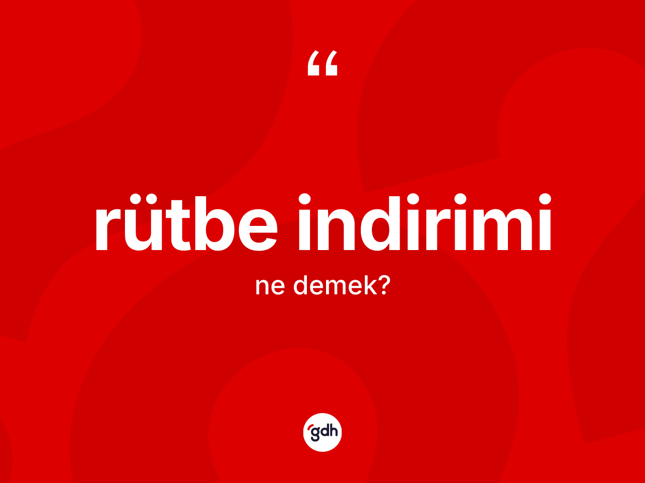 Rütbe indirimi kelimesinin sözlükteki tanımı nedir? Rütbe indiriminin TDK'ya göre anlamı nedir?