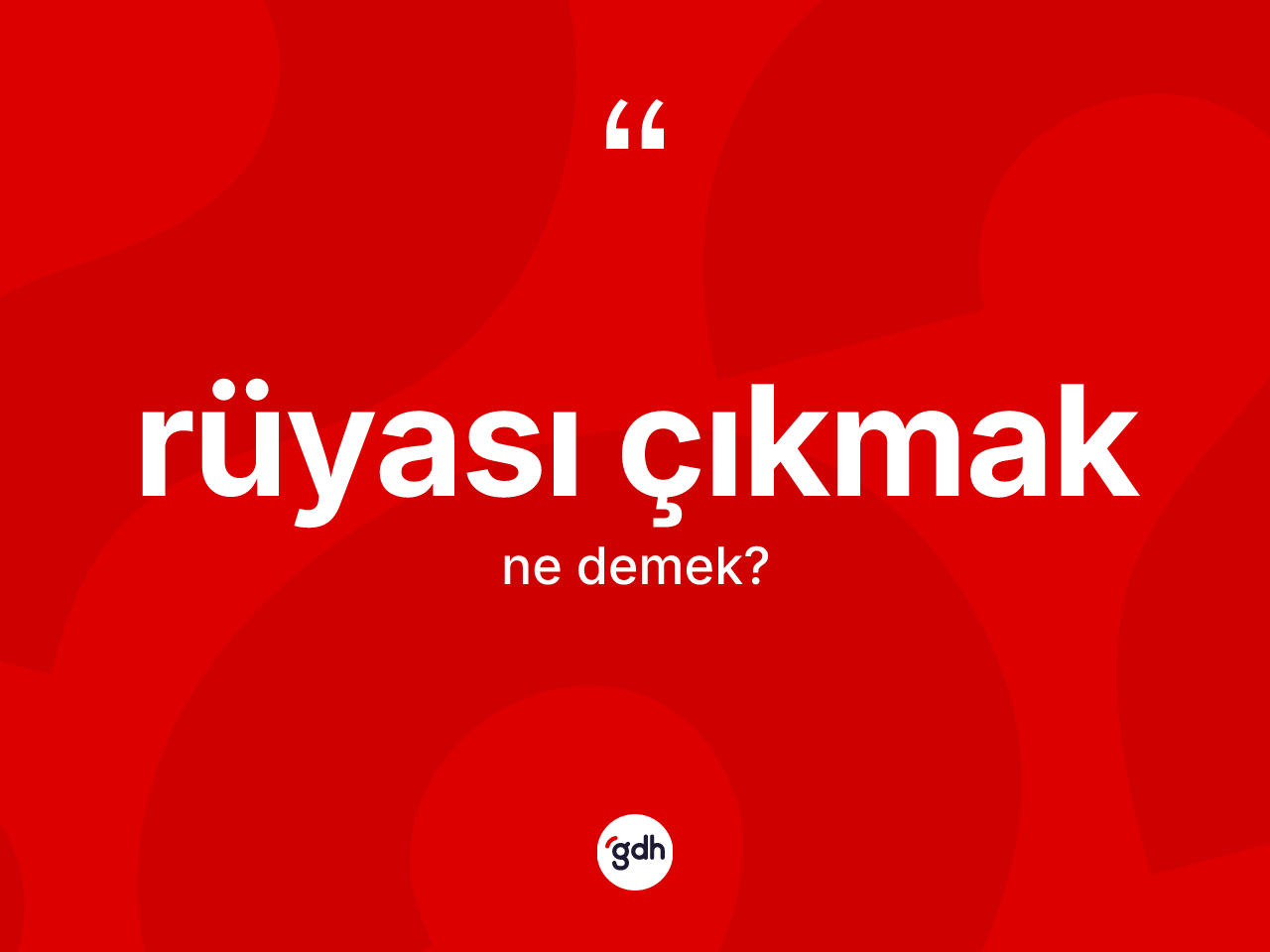 Rüyası çıkmak sözü ne demektir? Rüyası çıkmak ifadesinin TDK anlamı nedir?
