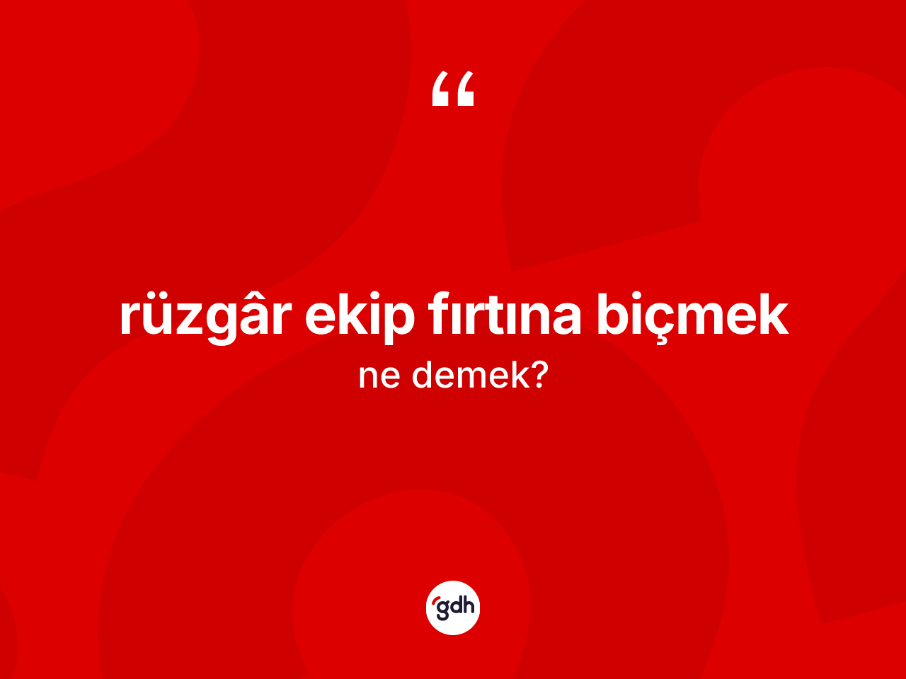 Rüzgâr ekip fırtına biçmek ne anlama gelir? Rüzgâr ekip fırtına biçmek ifadesi hangi durumlarda kullanılır