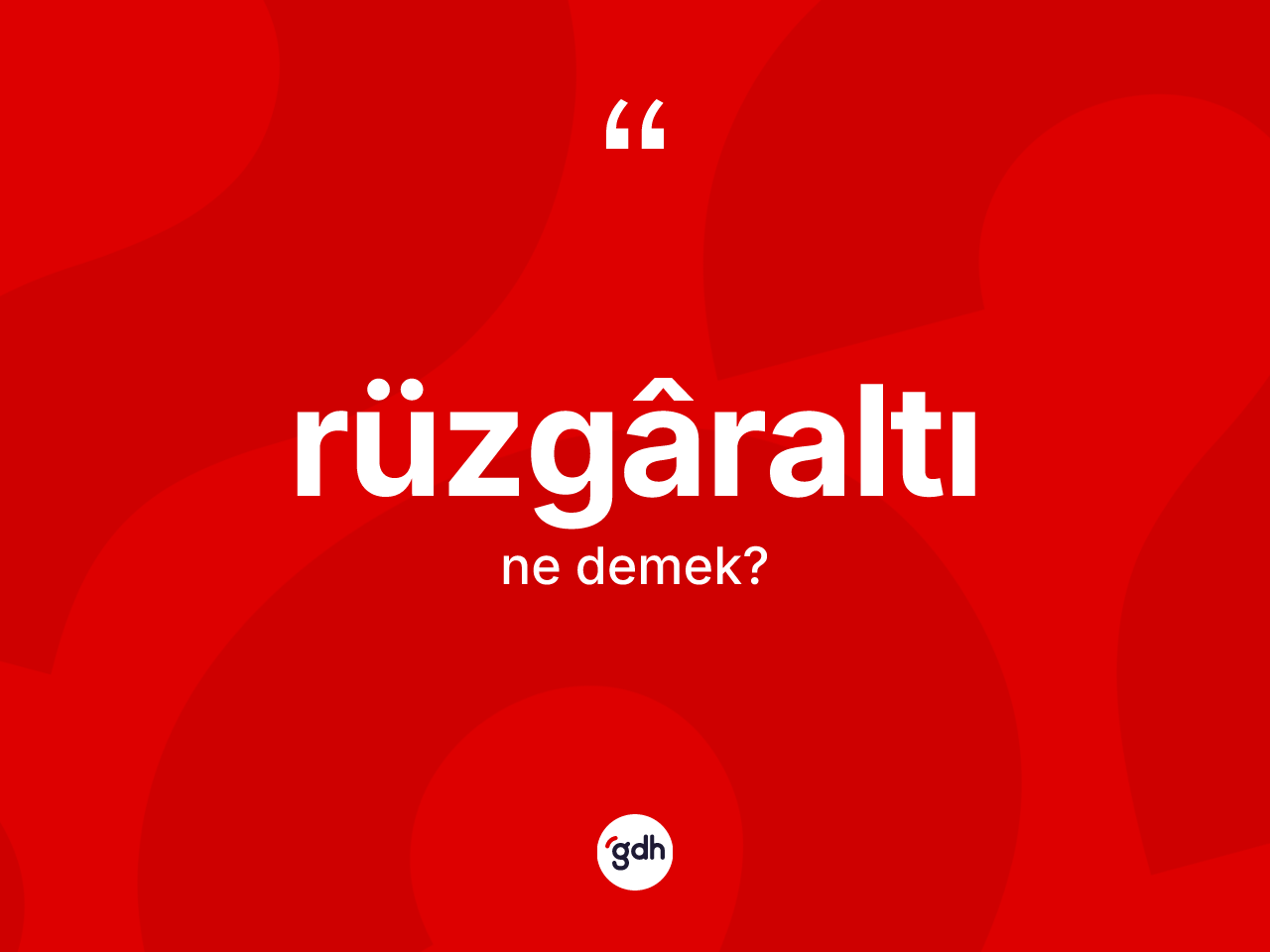 Rüzgâraltı nedir? Rüzgâraltı kelimesinin özellikleri nelerdir?