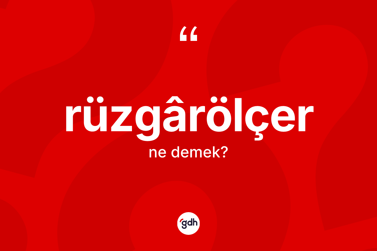 Rüzgârölçer kelimesinin tanımı nedir?