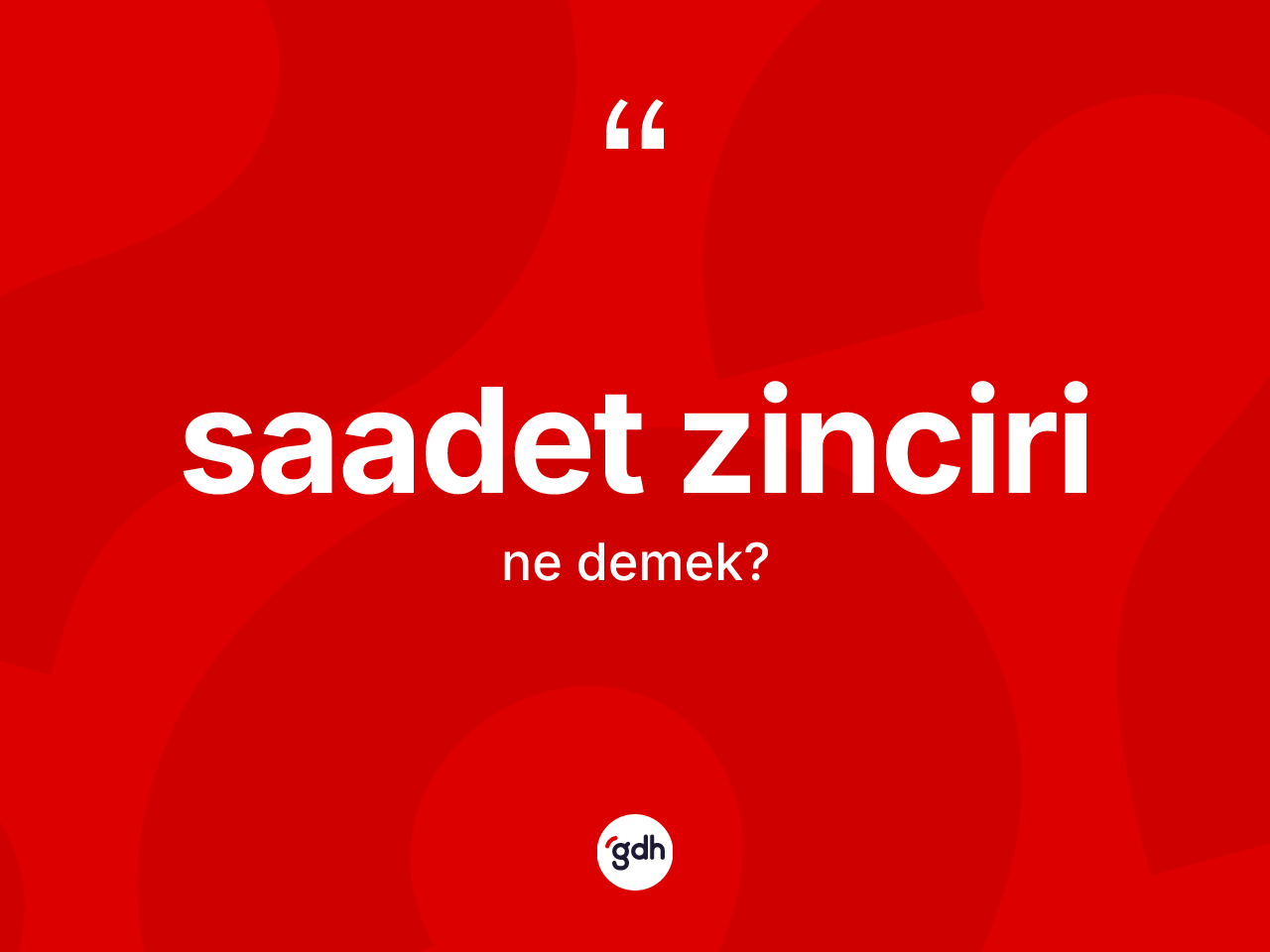 Saadet zinciri kelimesi ne demek? Saadet zinciri kelimesinin özellikleri nelerdir?