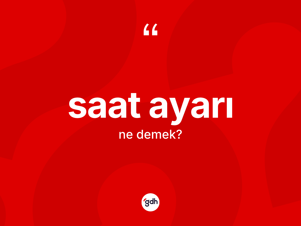 Saat ayarı kelimesinin tanımı nedir? Saat ayarının halk arasındaki kullanımı nasıldır?