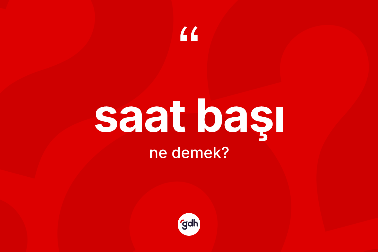 Saat başı kelimesinin tanımı nedir?