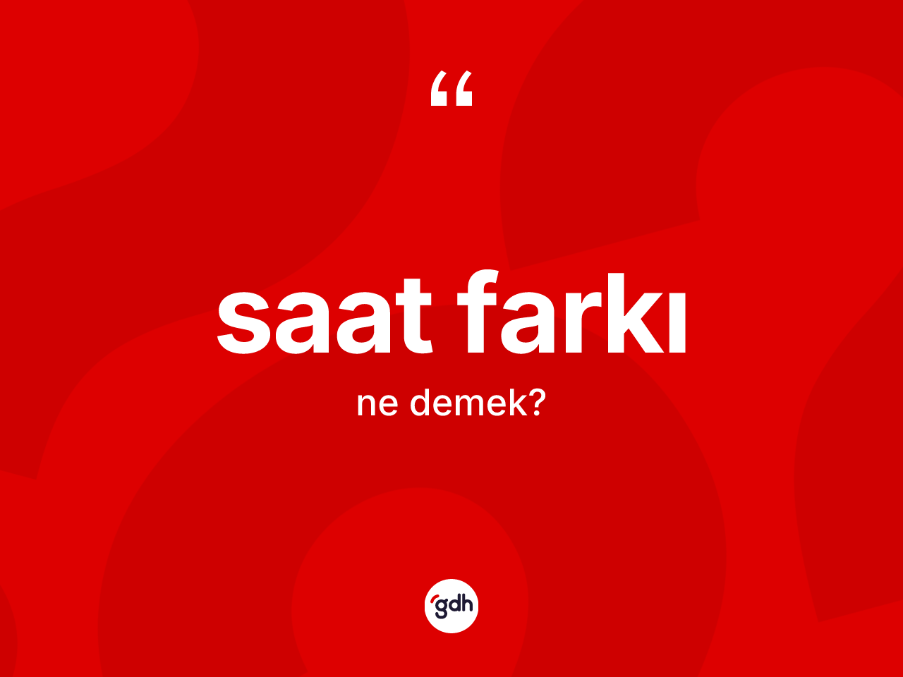 Saat farkı kelimesinin sözlükteki tanımı nedir? Saat farkının kısaca tanımı nedir?