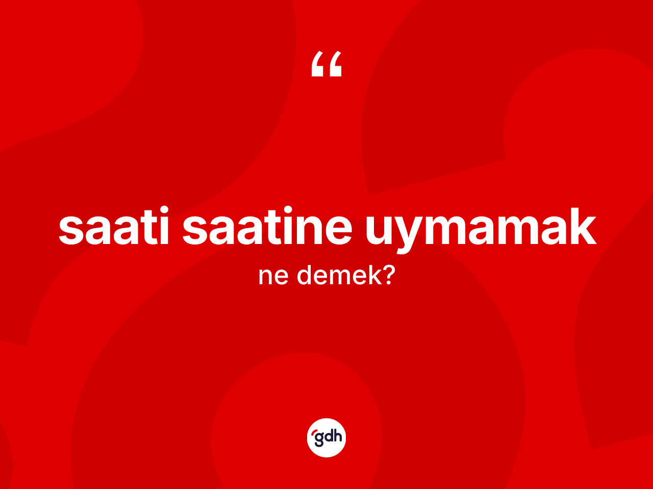 Saati saatine uymamak ifadesinin anlamı nedir? Saati saatine uymamak ifadesi hangi durumlarda kullanılır