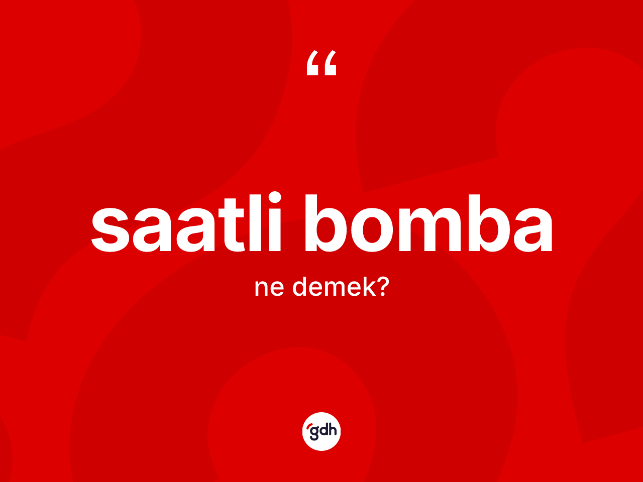 Saatli bomba kelimesi ne demek? Saatli bomba kelimesinin özellikleri nelerdir?