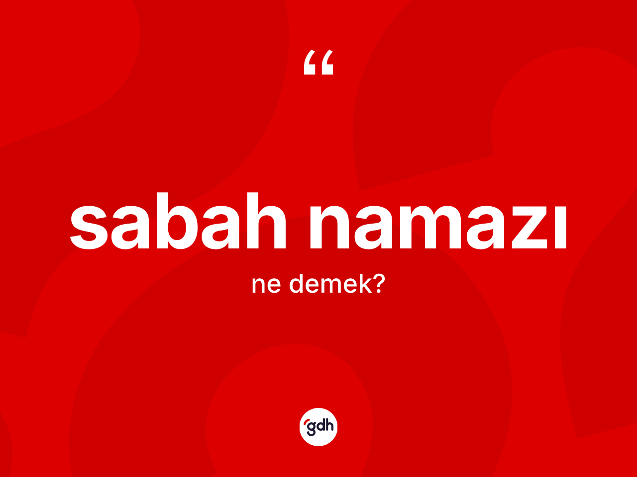Sabah namazı kelimesinin sözlükteki tanımı nedir? Sabah namazı kelimesinin TDK anlamı nedir?