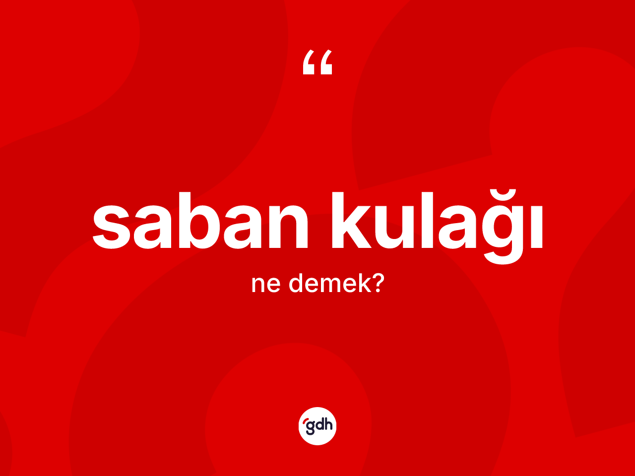 Saban kulağı kelimesinin sözlükteki tanımı nedir? Saban kulağının kısaca tanımı nedir?