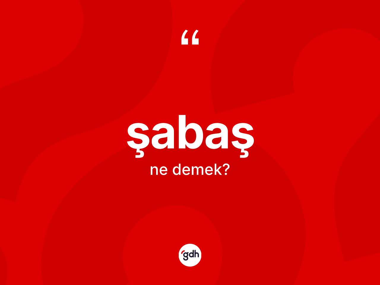 Şabaş ne demek? Şabaş kelimesinin özellikleri nelerdir?