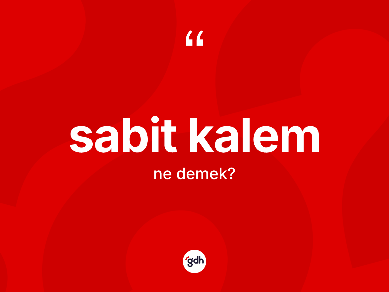 Sabit kalem kelimesi nedir? Sabit kalem kelimesinin kaç farklı anlamı var?