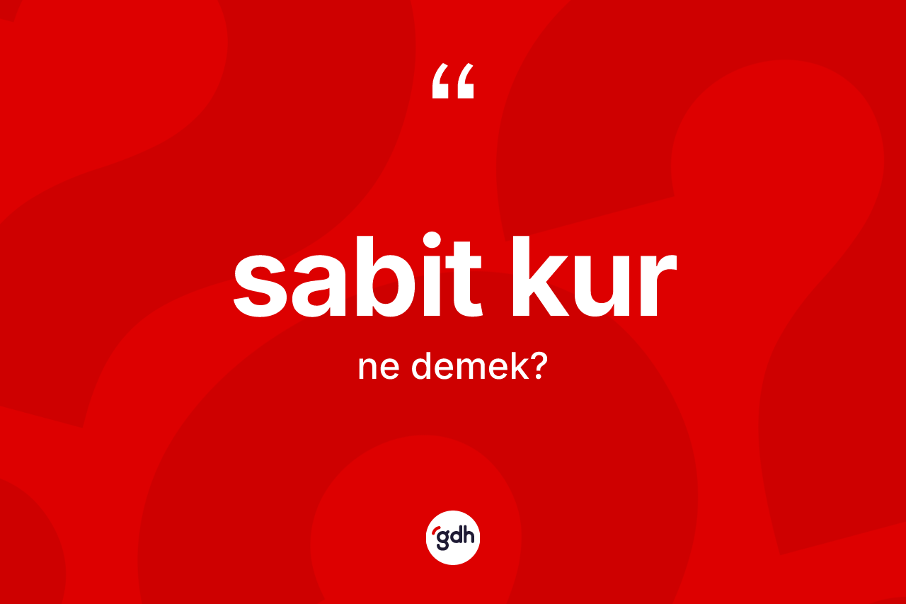 Sabit kur kelimesi nedir? Sabit kur kelimesinin özellikleri nelerdir?