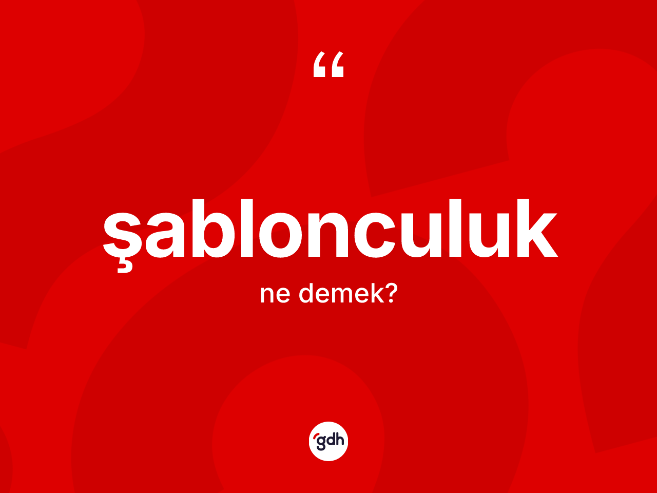 Şablonculuk kelimesinin sözlükteki tanımı nedir? Şablonculuk kelimesinin TDK anlamı nedir?