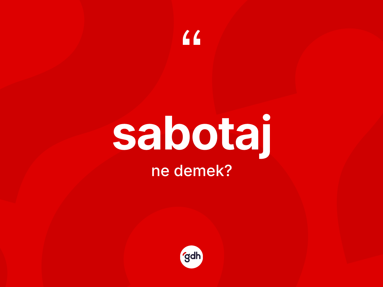 Sabotaj kelimesi ne anlama gelir? Sabotajın TDK'ya göre anlamı nedir?