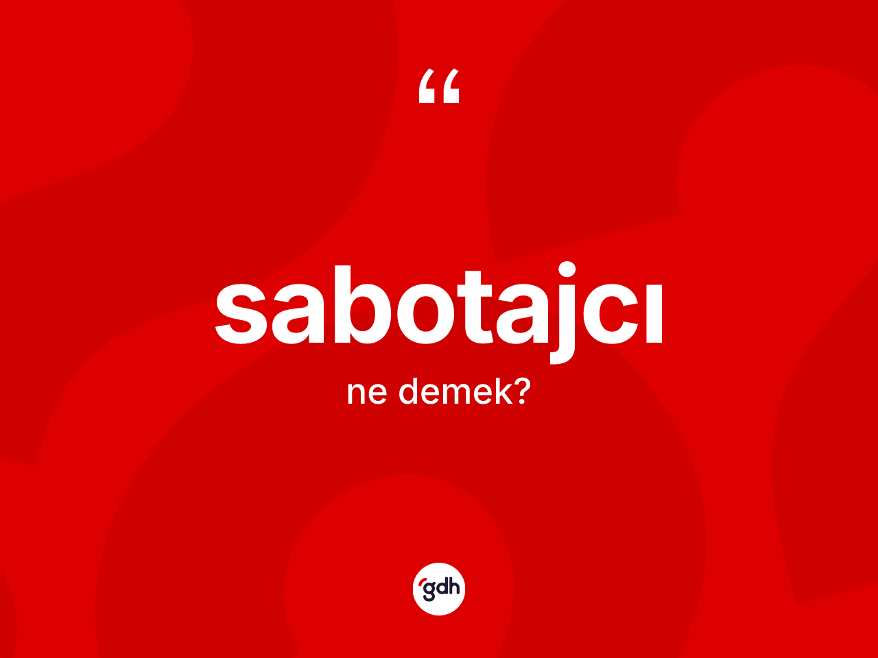 Sabotajcı kelimesinin tanımı nedir? Sabotajcının TDK'ya göre anlamı nedir?