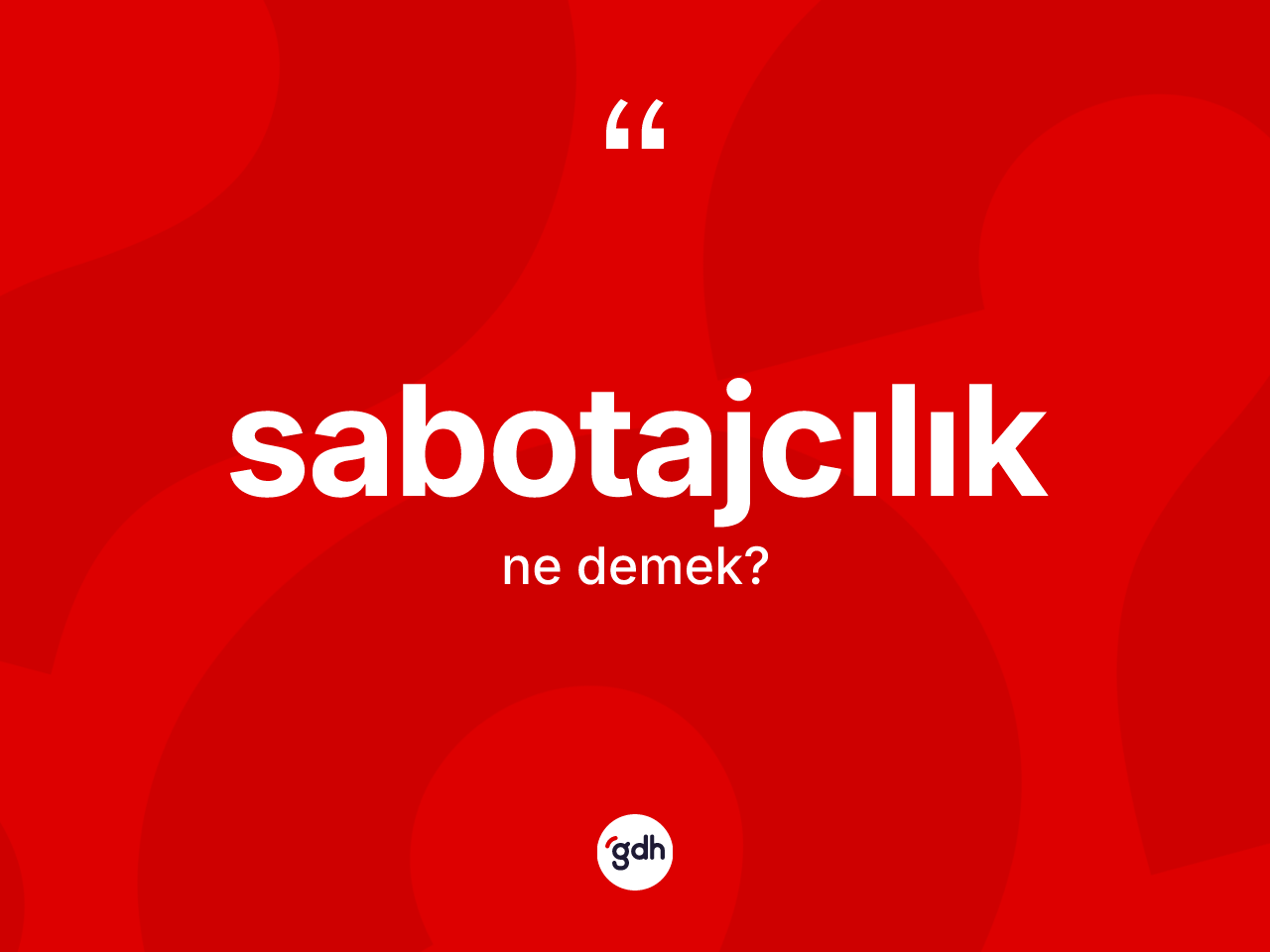 Sabotajcılık ne demek? Sabotajcılığın sözlükteki anlamı nedir?