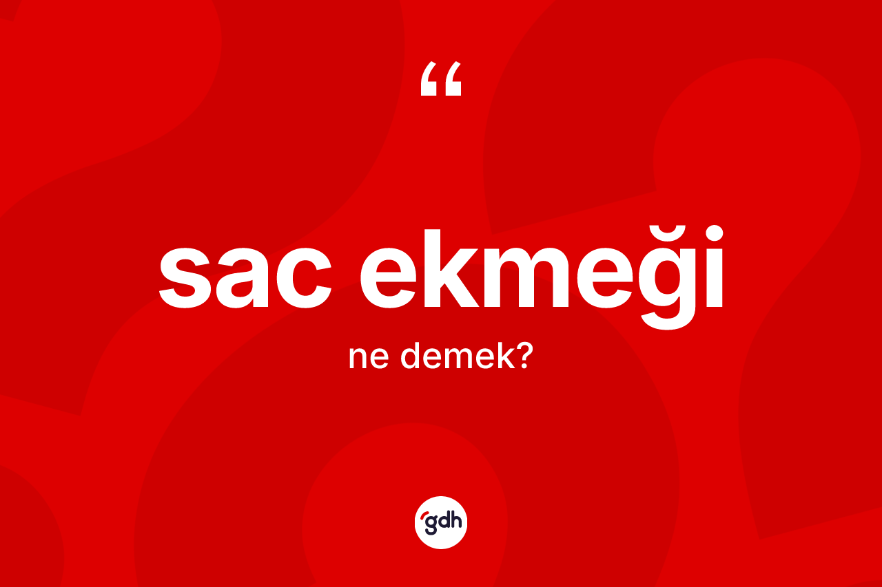 Sac ekmeği kelimesi nedir?