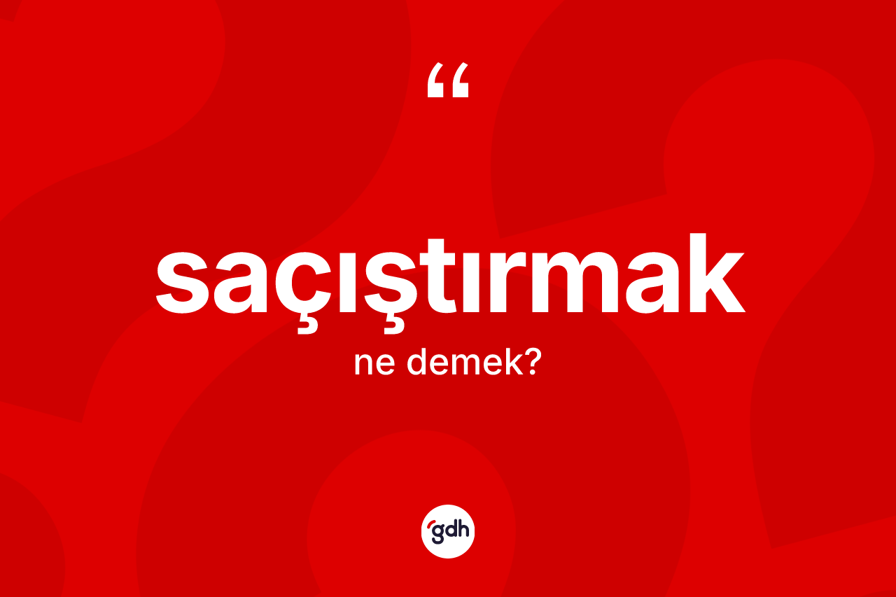 Saçıştırmak nedir?