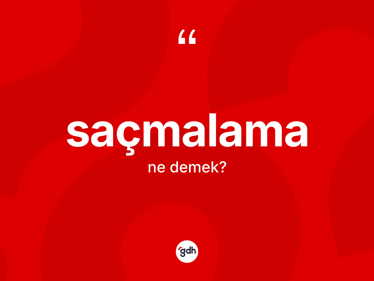 Saçmalama kelimesi ne anlama gelir? Saçmalamanın TDK'ya göre anlamı nedir?