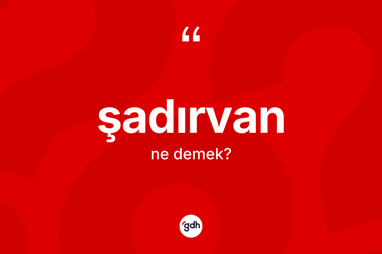 Şadırvan kelimesi ne demek? Şadırvanın TDK'ya göre anlamı nedir?