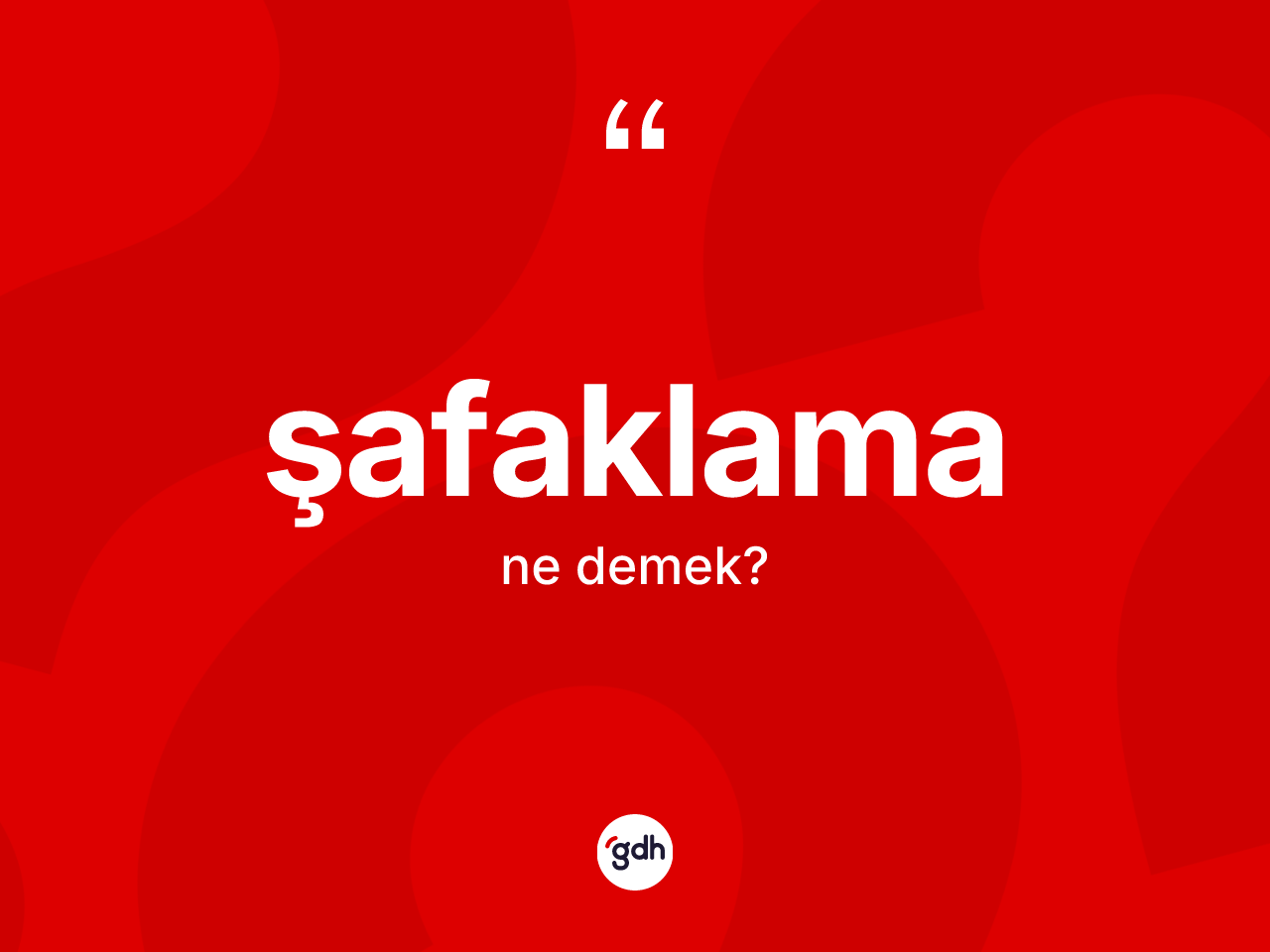 Şafaklama ne anlama gelir? Şafaklamanın kısaca tanımı nedir?