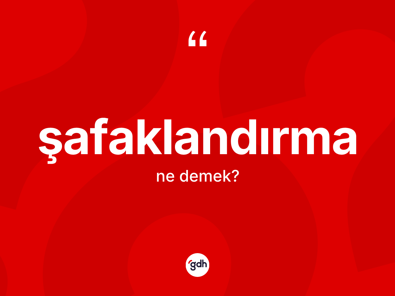 Şafaklandırma ne demek? Şafaklandırma kelimesinin özellikleri nelerdir?