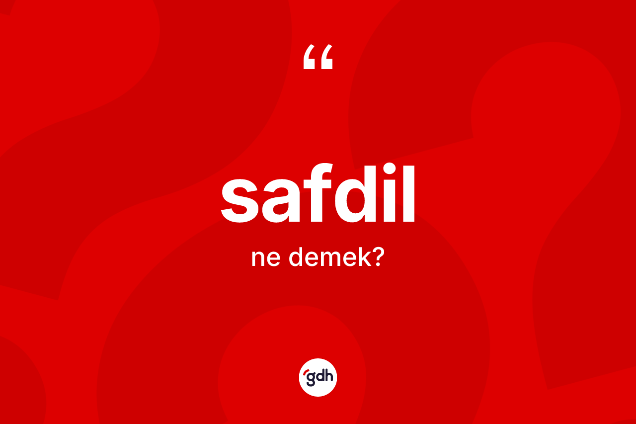 Safdil kelimesi nedir?