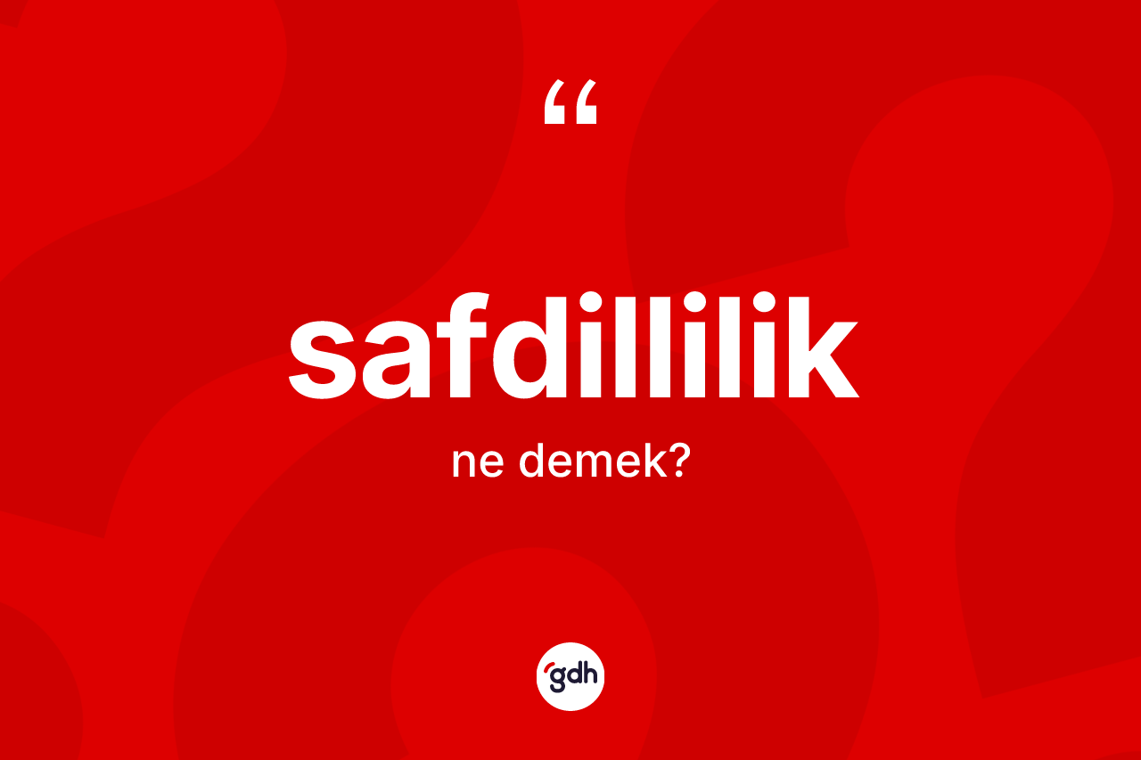 Safdillilik kelimesi nedir?