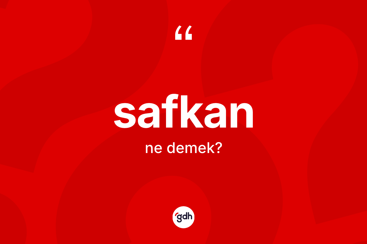 Safkan kelimesi ne demek?