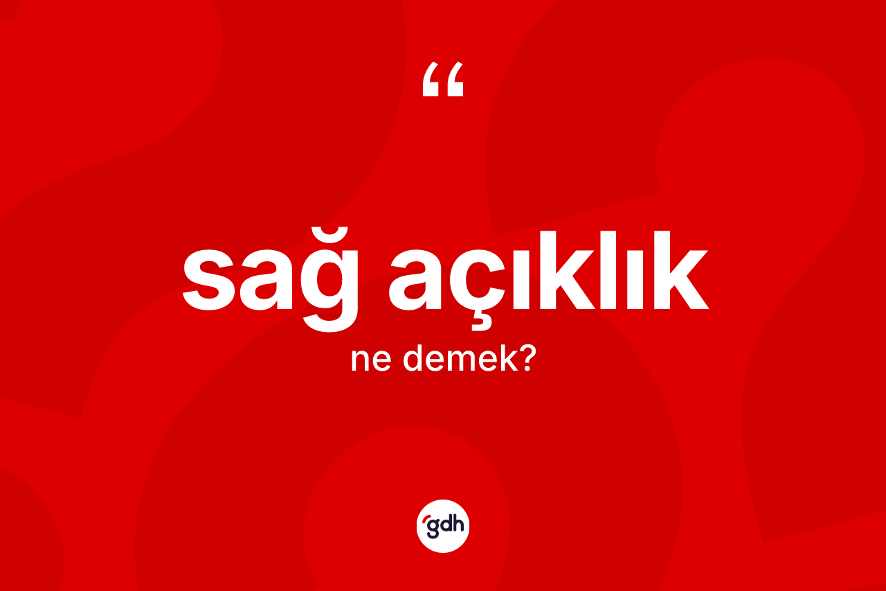 Sağ açıklık kelimesinin sözlükteki tanımı nedir?