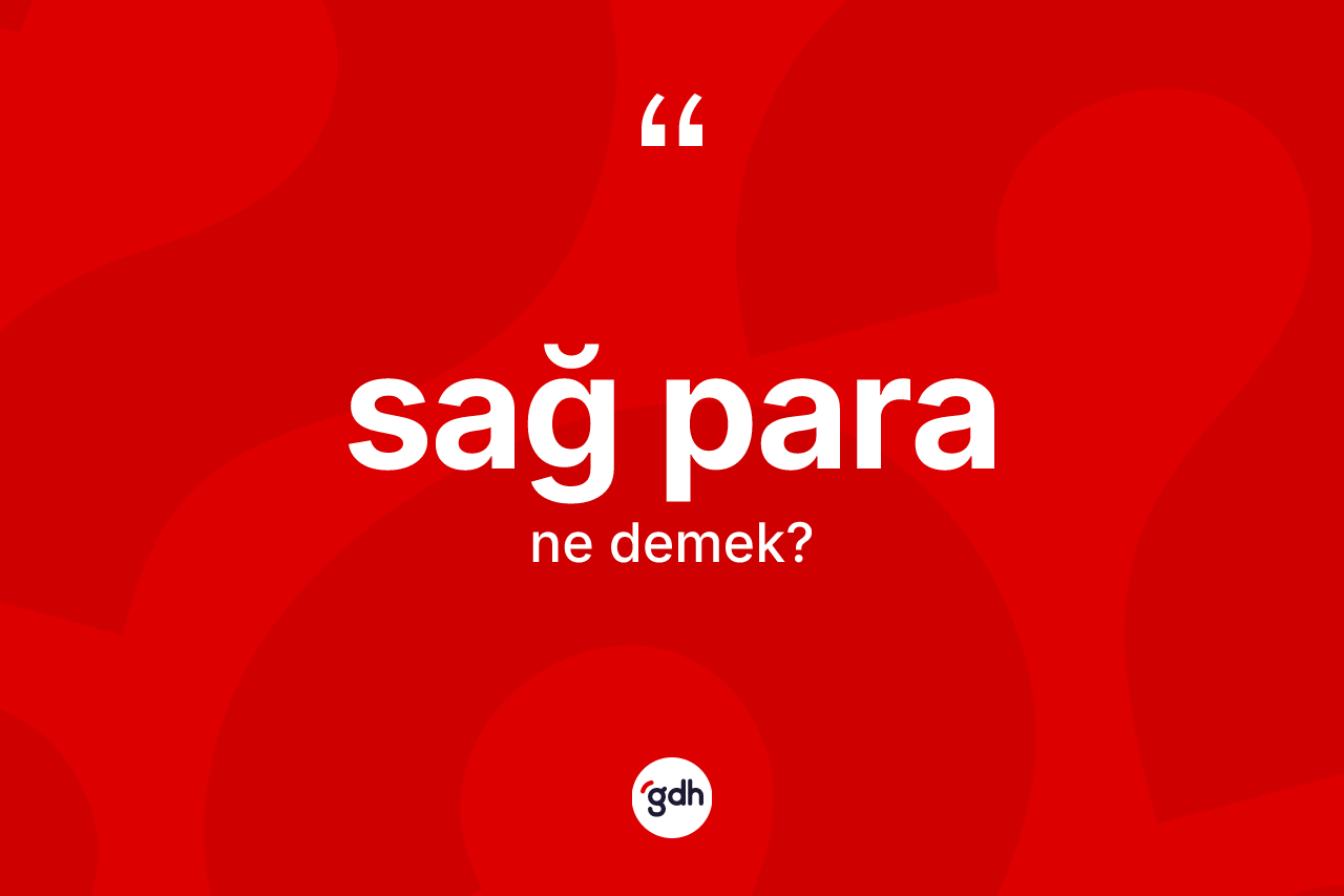 Sağ para ne anlama gelir?
