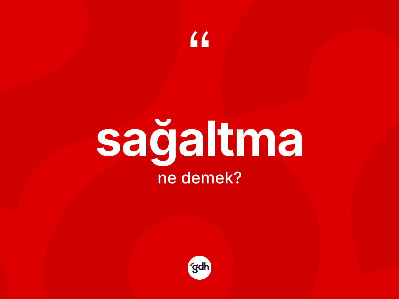 Sağaltma kelimesinin tanımı nedir? Sağaltmanın TDK'ya göre anlamı nedir?