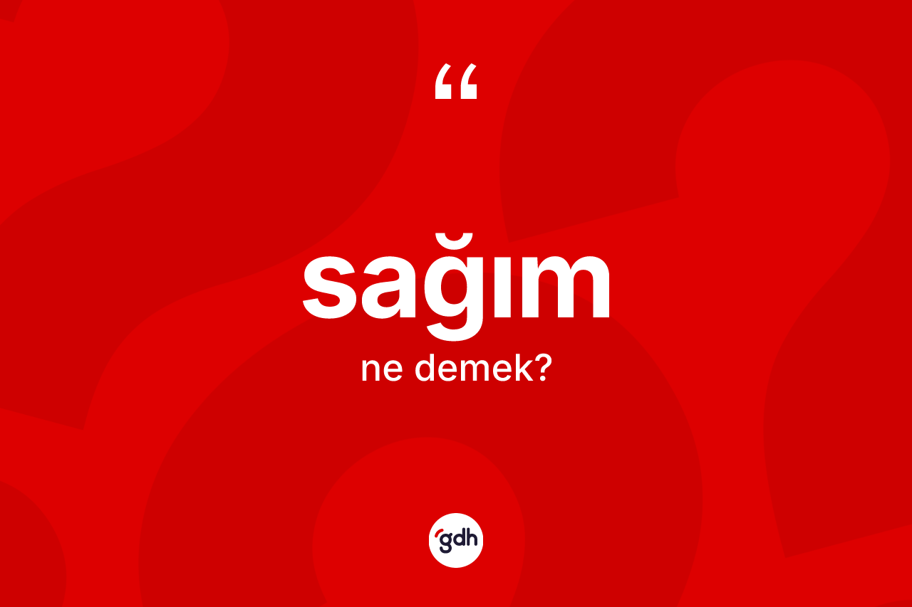 Sağım kelimesi ne anlama gelir?
