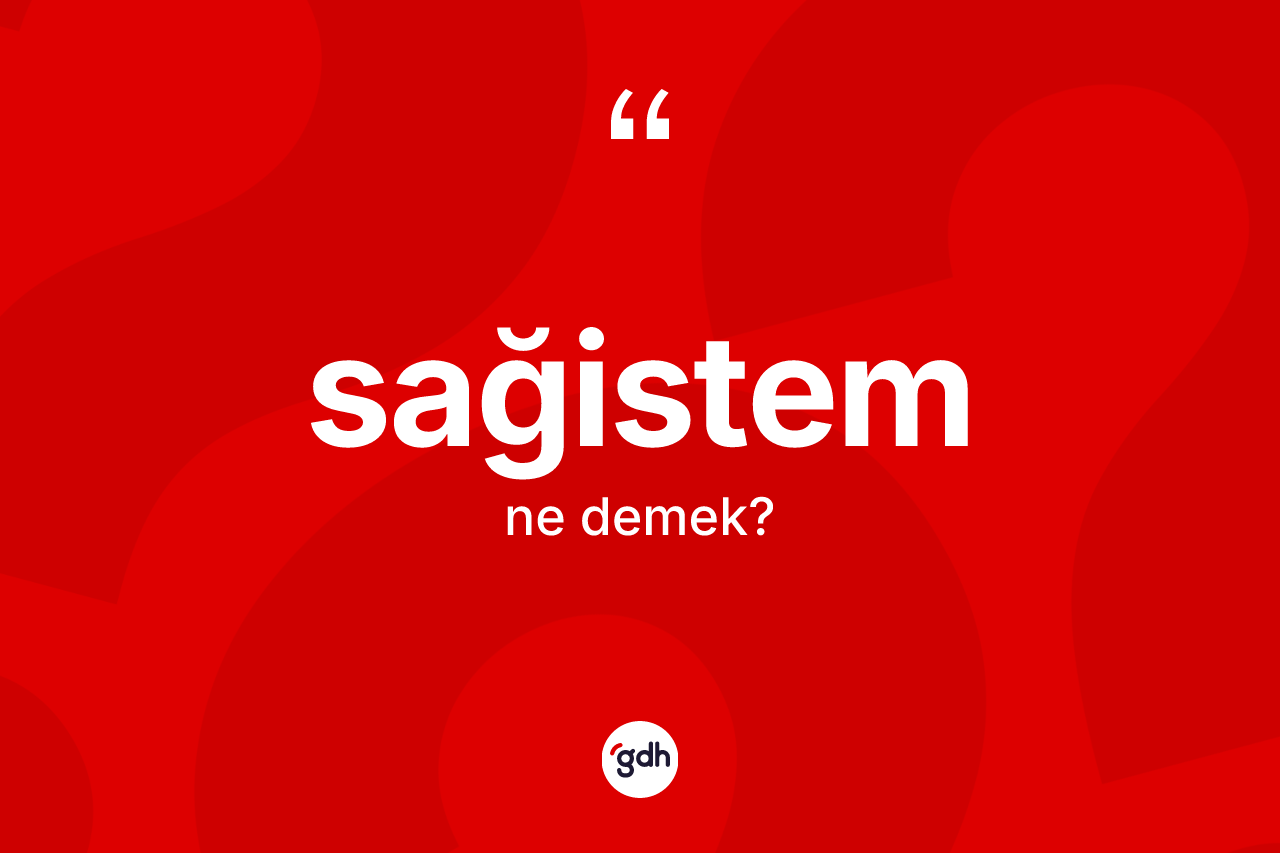 Sağistem nedir?
