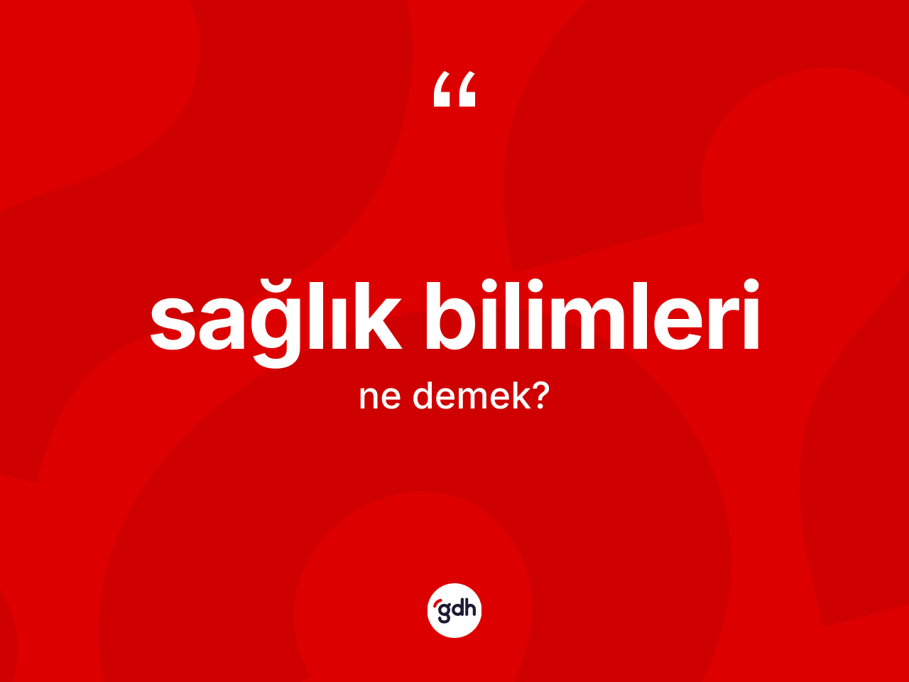Sağlık bilimleri kelimesi ne anlama gelir? Sağlık bilimlerinin kısaca tanımı nedir?